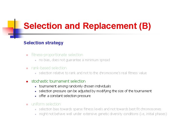 Selection and Replacement (B) Selection strategy n fitness-proportionate selection n n rank-based selection n