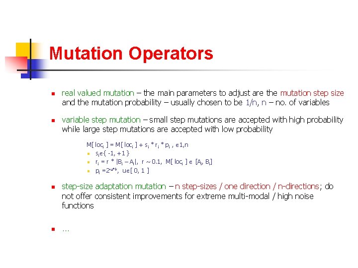 Mutation Operators n n real valued mutation – the main parameters to adjust are