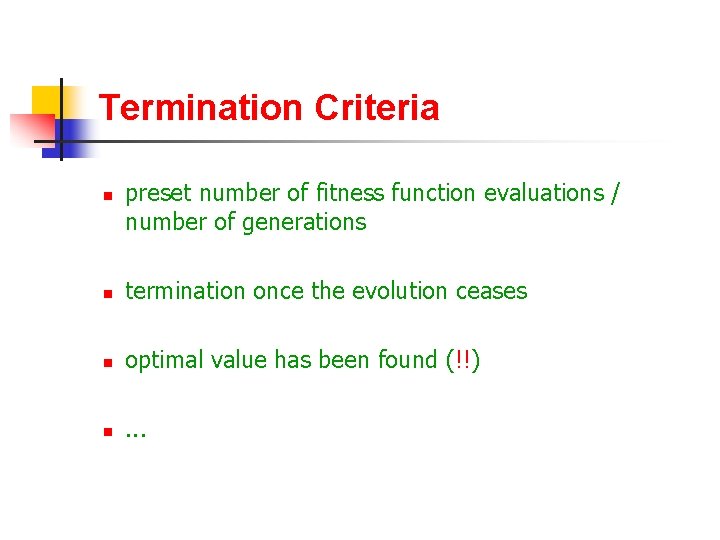 Termination Criteria n preset number of fitness function evaluations / number of generations n