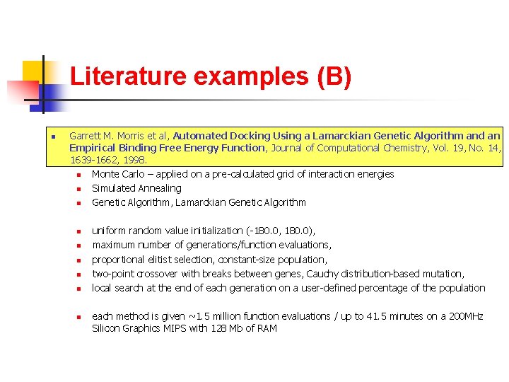 Literature examples (B) n Garrett M. Morris et al, Automated Docking Using a Lamarckian