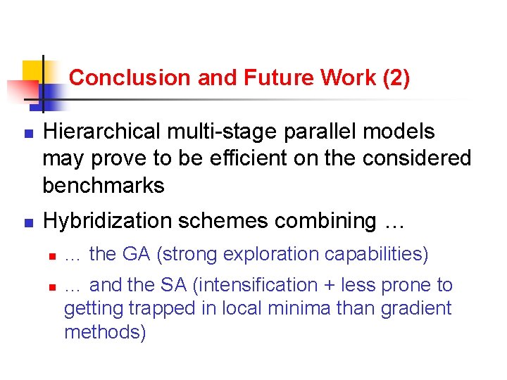 Conclusion and Future Work (2) n n Hierarchical multi-stage parallel models may prove to