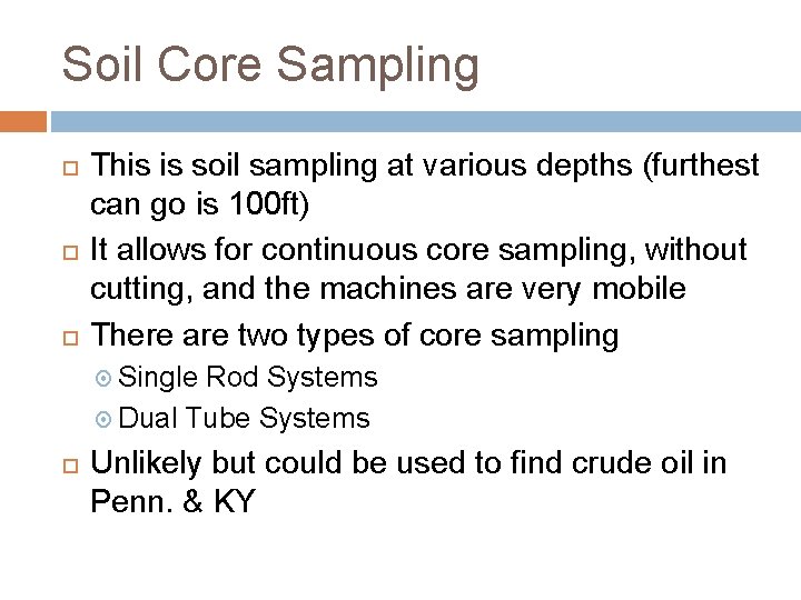 Soil Core Sampling This is soil sampling at various depths (furthest can go is