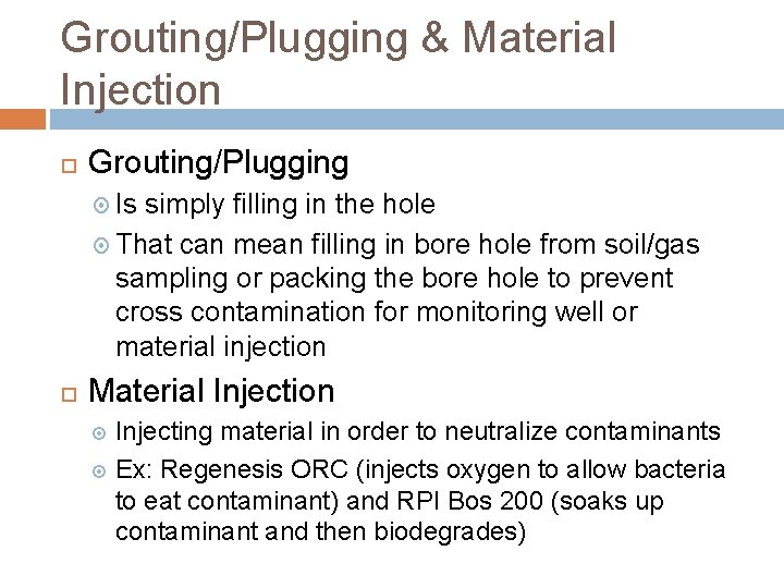 Grouting/Plugging & Material Injection Grouting/Plugging Is simply filling in the hole That can mean