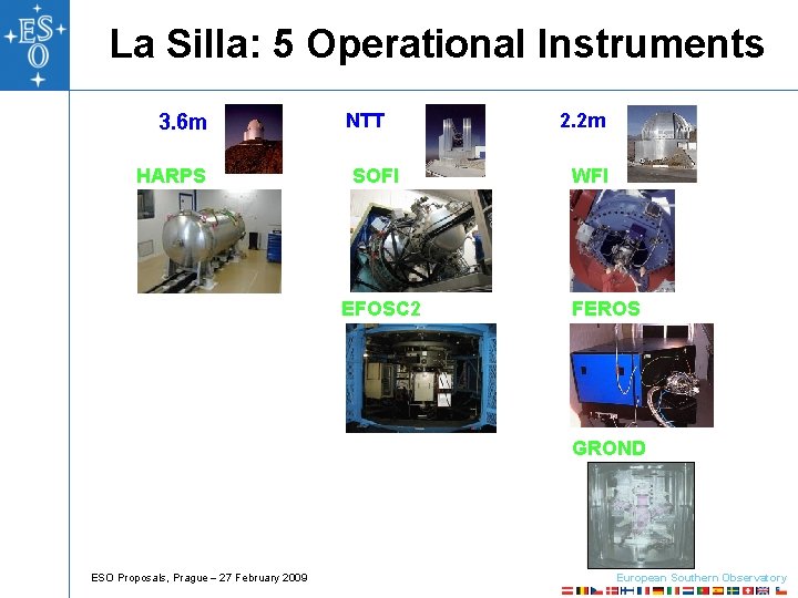 La Silla: 5 Operational Instruments 3. 6 m HARPS NTT SOFI EFOSC 2 2.