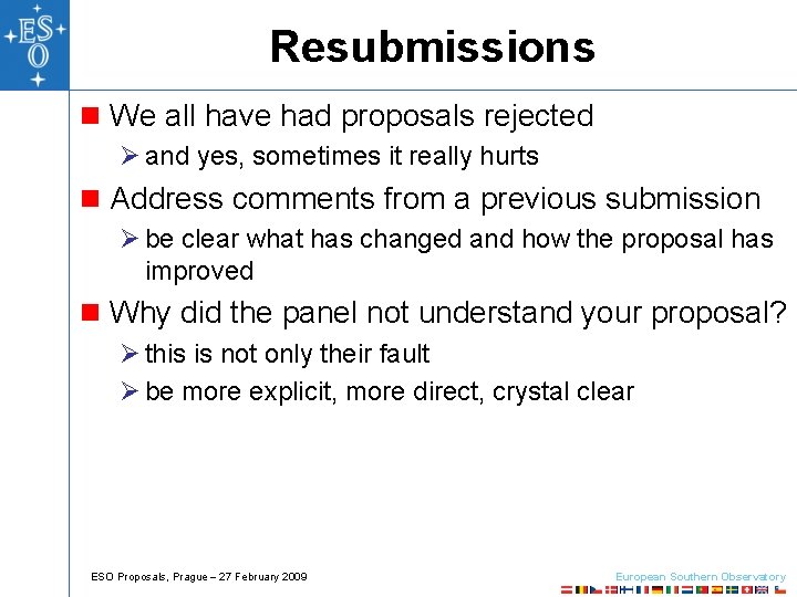 Resubmissions n We all have had proposals rejected Ø and yes, sometimes it really