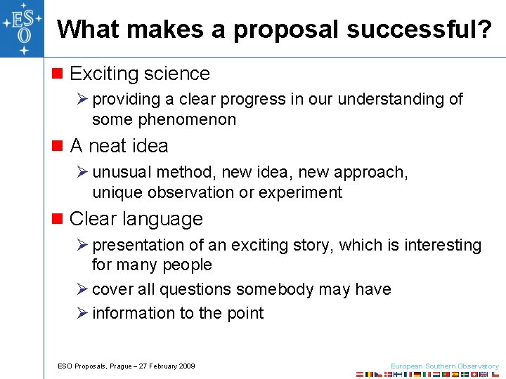 What makes a proposal successful? n Exciting science Ø providing a clear progress in