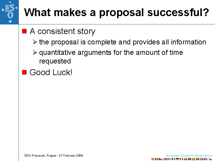 What makes a proposal successful? n A consistent story Ø the proposal is complete