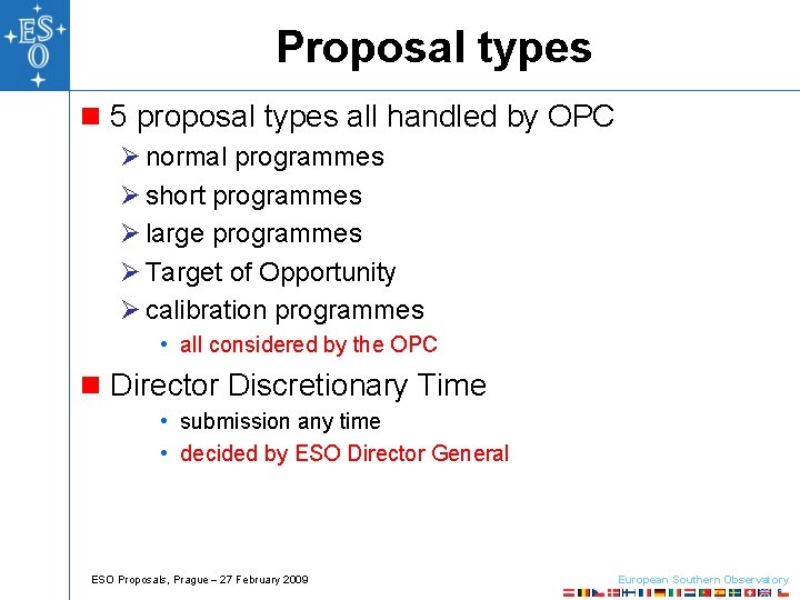 Proposal types n 5 proposal types all handled by OPC Ø normal programmes Ø