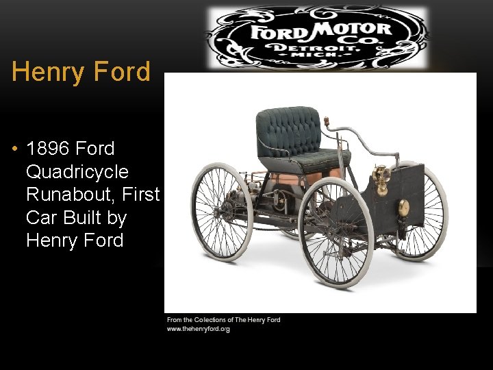 Henry Ford • 1896 Ford Quadricycle Runabout, First Car Built by Henry Ford 