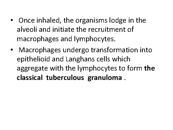  • Once inhaled, the organisms lodge in the alveoli and initiate the recruitment