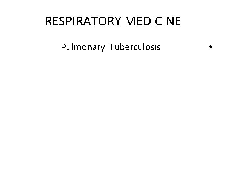 RESPIRATORY MEDICINE Pulmonary Tuberculosis • 