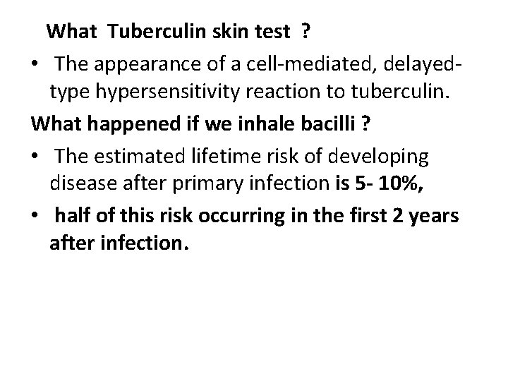  What Tuberculin skin test ? • The appearance of a cell-mediated, delayedtype hypersensitivity