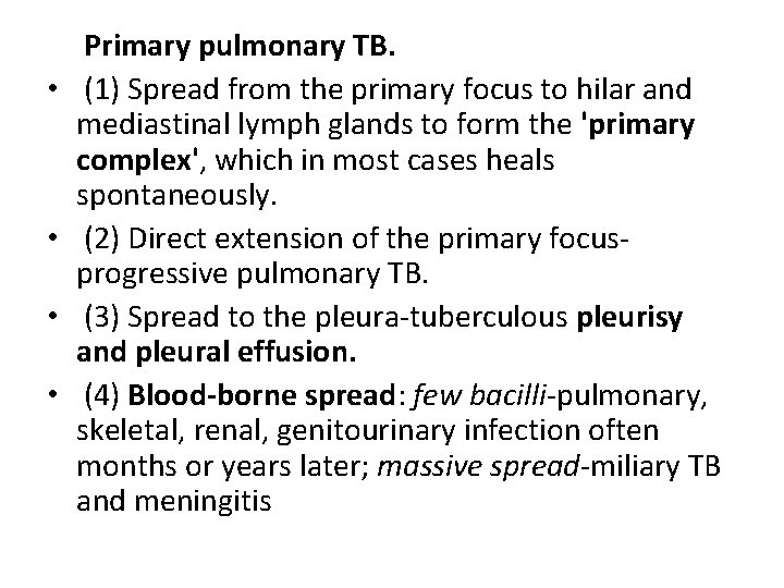  Primary pulmonary TB. • (1) Spread from the primary focus to hilar and