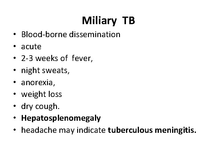 Miliary TB • • • Blood-borne dissemination acute 2 -3 weeks of fever, night