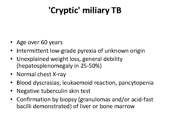 'Cryptic' miliary TB • Age over 60 years • Intermittent low-grade pyrexia of unknown