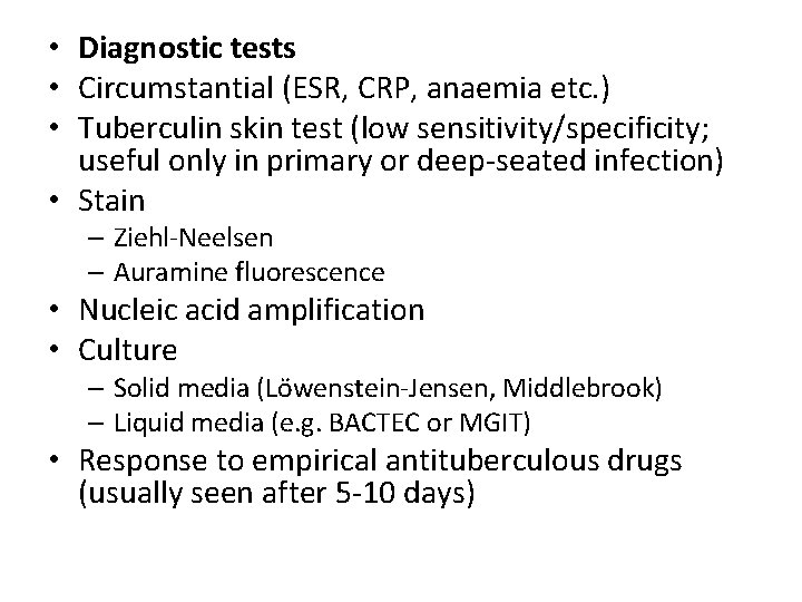  • Diagnostic tests • Circumstantial (ESR, CRP, anaemia etc. ) • Tuberculin skin