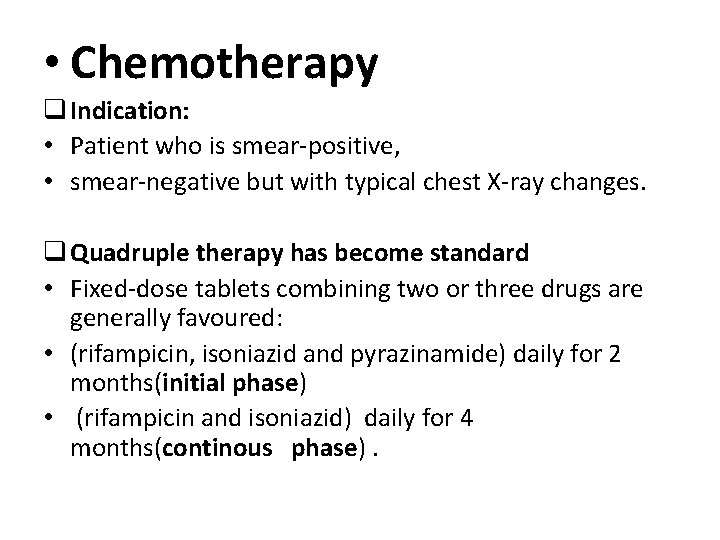 • Chemotherapy q Indication: • Patient who is smear-positive, • smear-negative but with