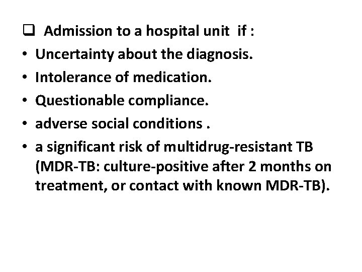 q Admission to a hospital unit if : • Uncertainty about the diagnosis. •