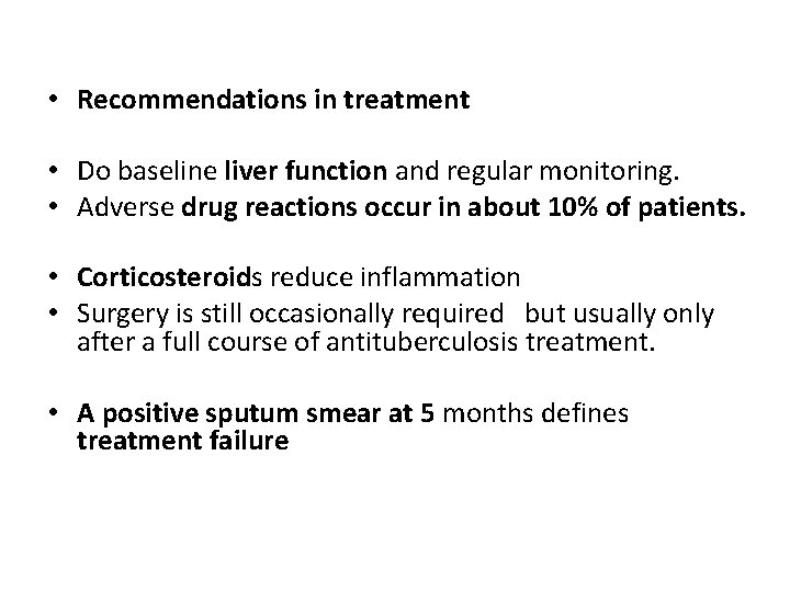  • • • Recommendations in treatment Do baseline liver function and regular monitoring.