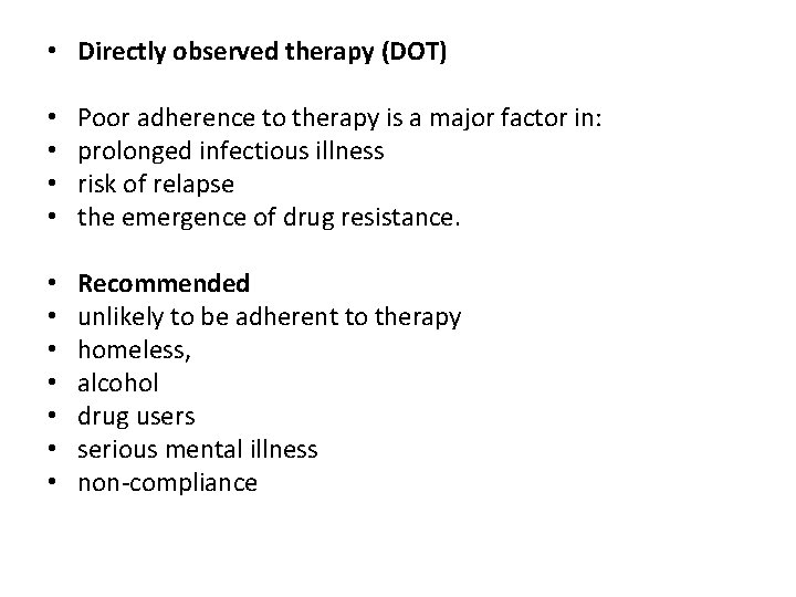  • • • • Directly observed therapy (DOT) Poor adherence to therapy is