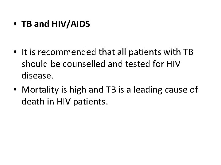  • TB and HIV/AIDS • It is recommended that all patients with TB