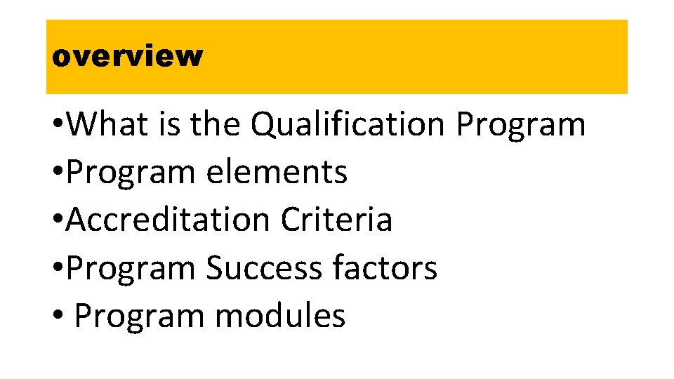 overview • What is the Qualification Program • Program elements • Accreditation Criteria •