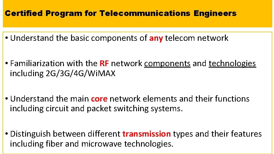 Certified Program for Telecommunications Engineers • Understand the basic components of any telecom network