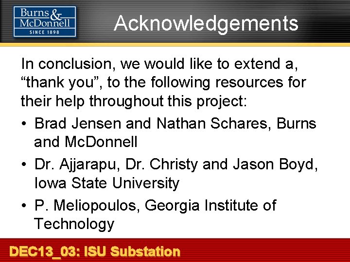 Acknowledgements In conclusion, we would like to extend a, “thank you”, to the following