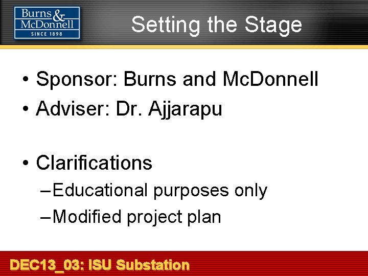 Setting the Stage • Sponsor: Burns and Mc. Donnell • Adviser: Dr. Ajjarapu •