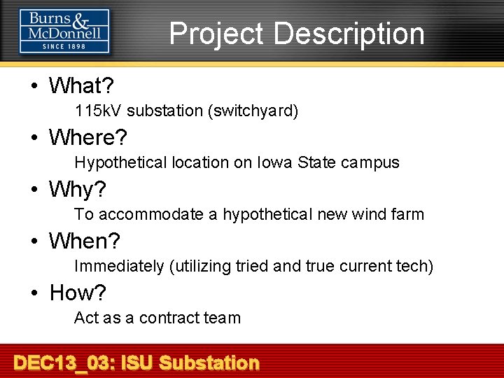 Project Description • What? 115 k. V substation (switchyard) • Where? Hypothetical location on