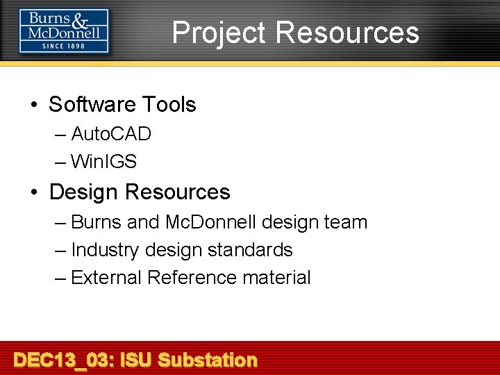 Project Resources • Software Tools – Auto. CAD – Win. IGS • Design Resources