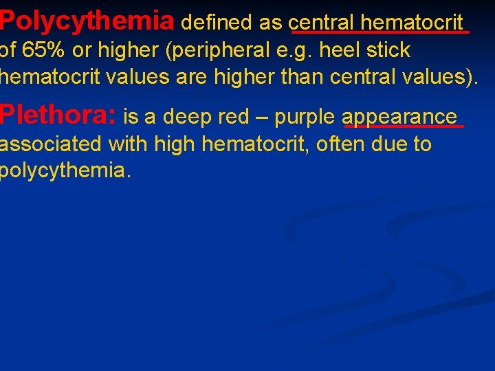 Polycythemia defined as central hematocrit of 65% or higher (peripheral e. g. heel stick Polycythemia defined as central hematocrit of 65% or higher (peripheral e. g. heel stick