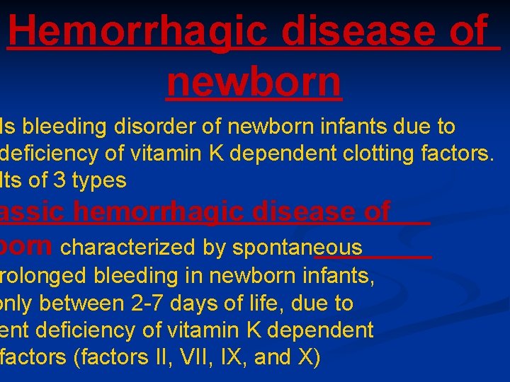 Hemorrhagic disease of newborn Is bleeding disorder of newborn infants due to deficiency of Hemorrhagic disease of newborn Is bleeding disorder of newborn infants due to deficiency of