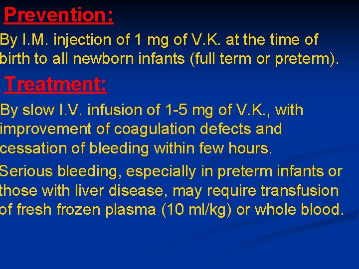 Prevention: By I. M. injection of 1 mg of V. K. at the time Prevention: By I. M. injection of 1 mg of V. K. at the time