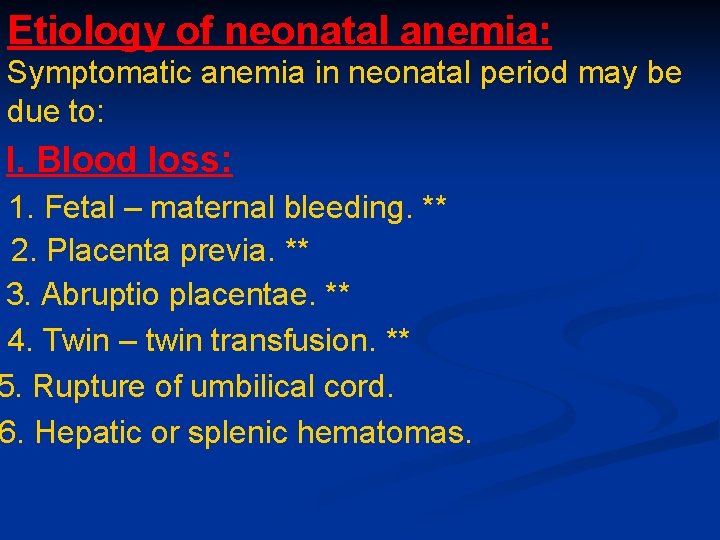 Etiology of neonatal anemia: Symptomatic anemia in neonatal period may be due to: I. Etiology of neonatal anemia: Symptomatic anemia in neonatal period may be due to: I.