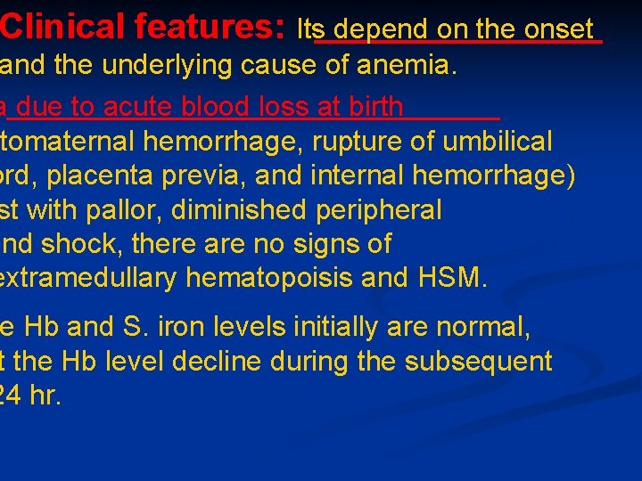 Clinical features: Its depend on the onset and the underlying cause of anemia. a Clinical features: Its depend on the onset and the underlying cause of anemia. a