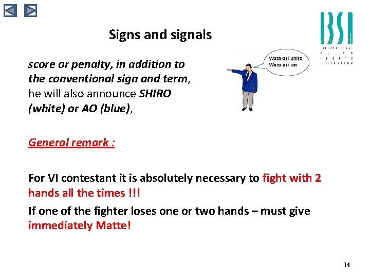 Signs and signals score or penalty, in addition to the conventional sign and term,