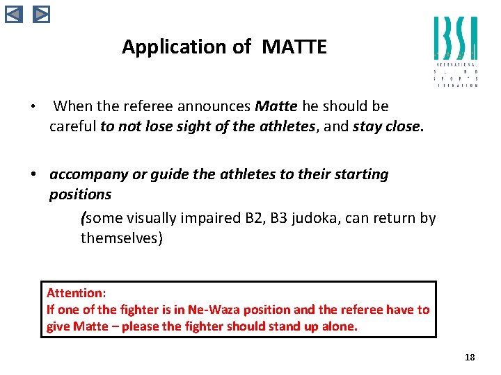 Application of MATTE • When the referee announces Matte he should be careful to