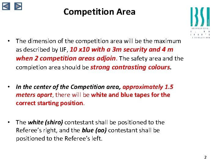 Competition Area • The dimension of the competition area will be the maximum as