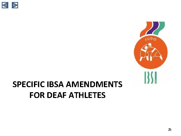 SPECIFIC IBSA AMENDMENTS FOR DEAF ATHLETES 25 