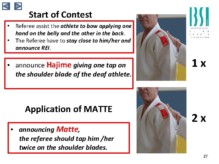 Start of Contest • Referee assist the athlete to bow applying one hand on