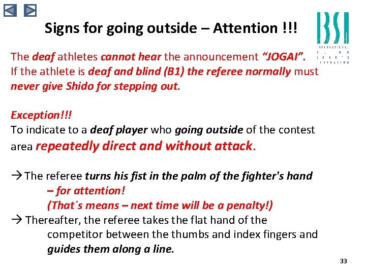 Signs for going outside – Attention !!! The deaf athletes cannot hear the announcement