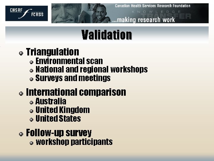 Validation Triangulation Environmental scan National and regional workshops Surveys and meetings International comparison Australia