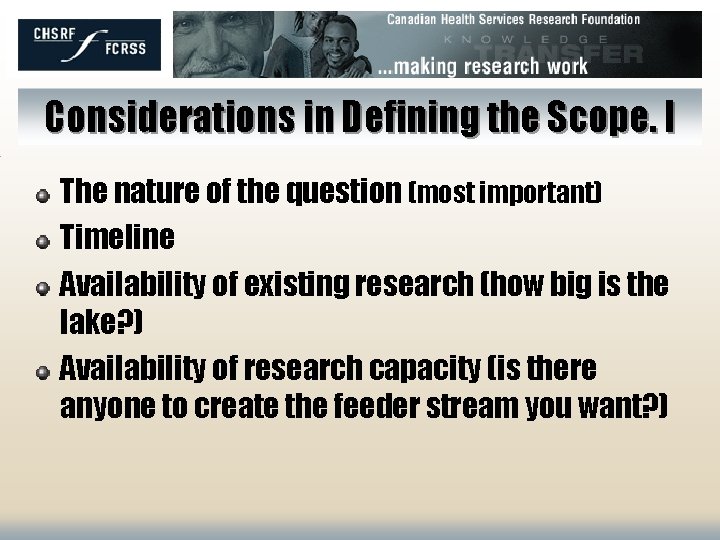 Considerations in Defining the Scope. I The nature of the question (most important) Timeline