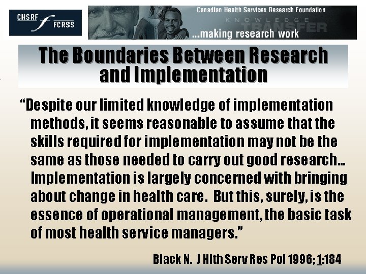 The Boundaries Between Research and Implementation “Despite our limited knowledge of implementation methods, it