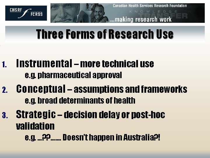 Three Forms of Research Use 1. Instrumental – more technical use e. g. pharmaceutical