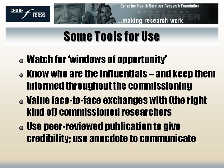 Some Tools for Use Watch for ‘windows of opportunity’ Know who are the influentials