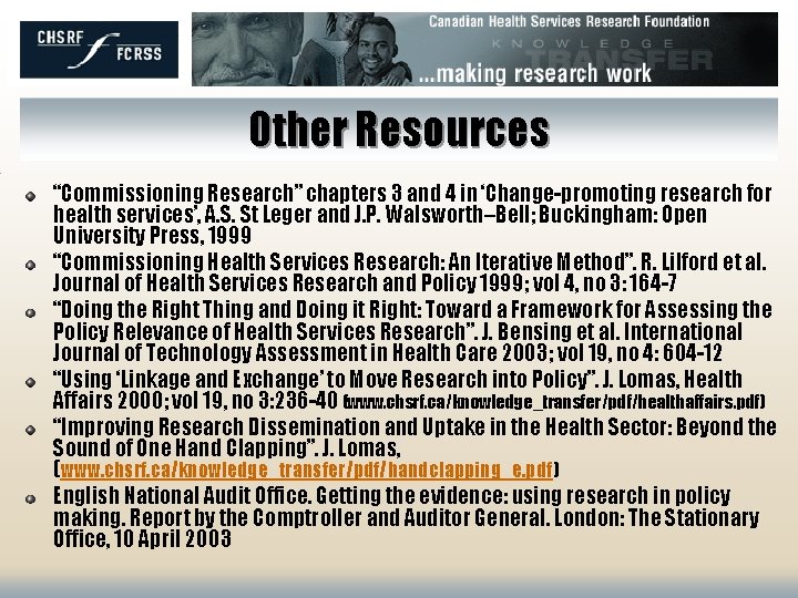 Other Resources “Commissioning Research” chapters 3 and 4 in ‘Change-promoting research for health services’,