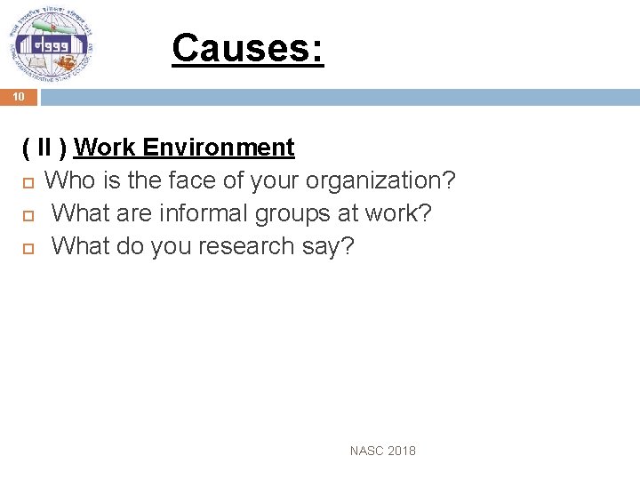 Causes: 10 ( II ) Work Environment Who is the face of your organization?