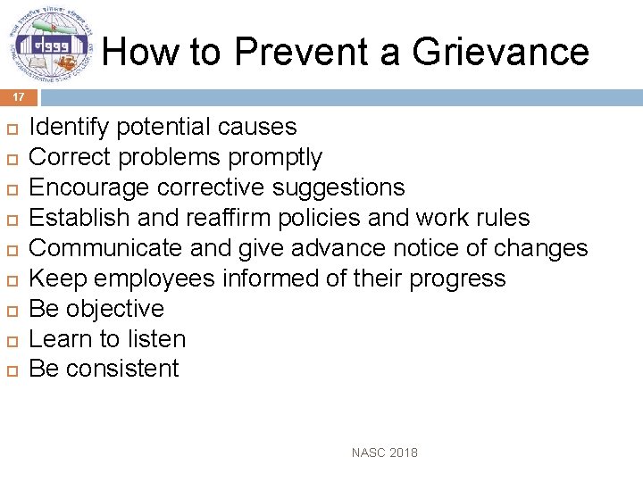 How to Prevent a Grievance 17 Identify potential causes Correct problems promptly Encourage corrective